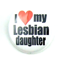 Button 32mm: I love my lesbian daughter